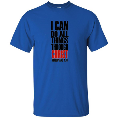Christian T-Shirt I Can Do All Things Through Christ Royal