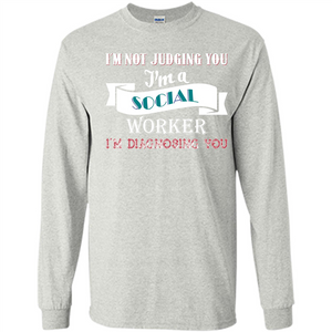 Social Worker T-shirt IŠ—Èm Not Judging You IŠ—Èm A Social Worker IŠ—Èm Diagnosing You