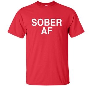 Sober AF Shirt Sober T-shirt