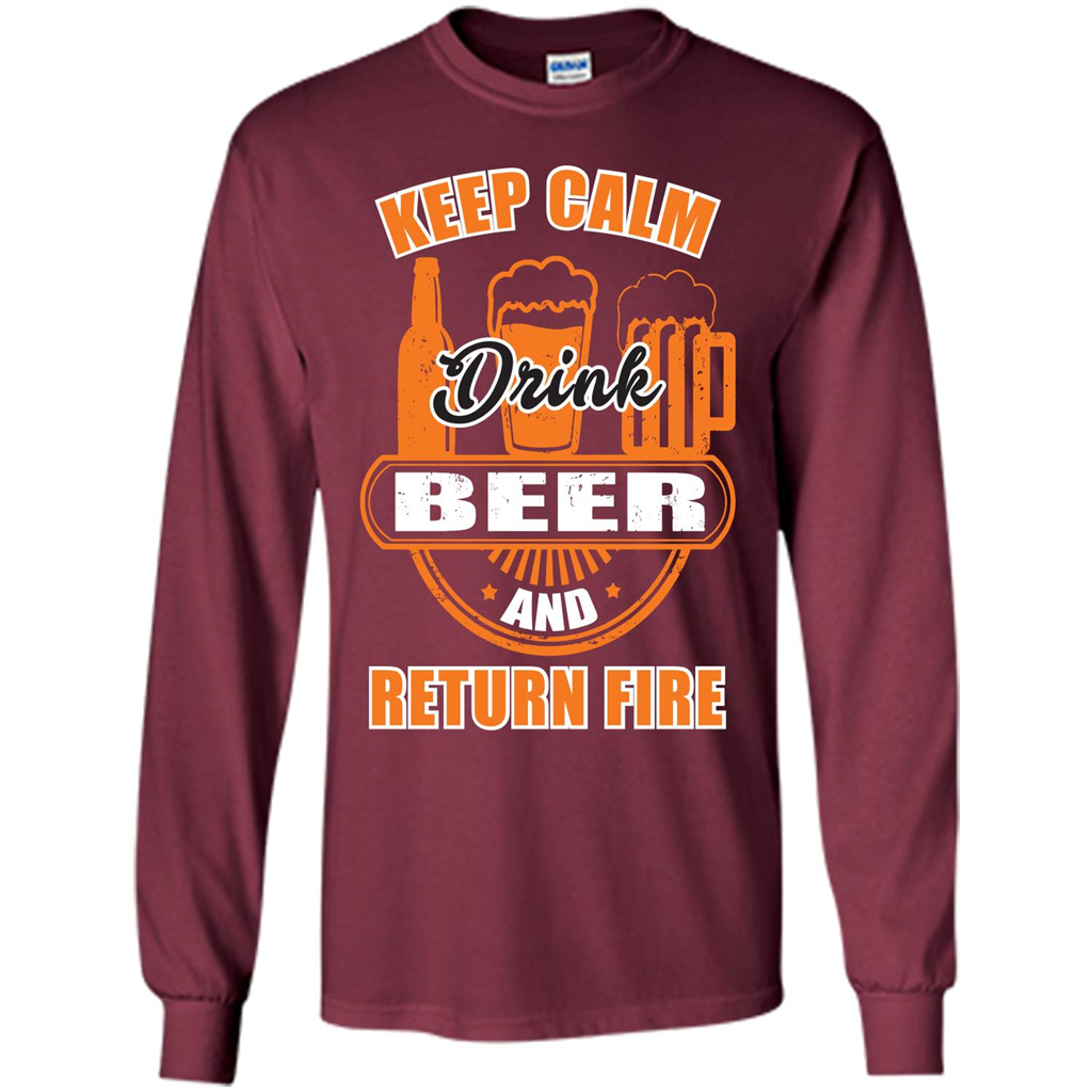 Beer T-shirt Keep Calm Drink Beer And Return Fire Maroon