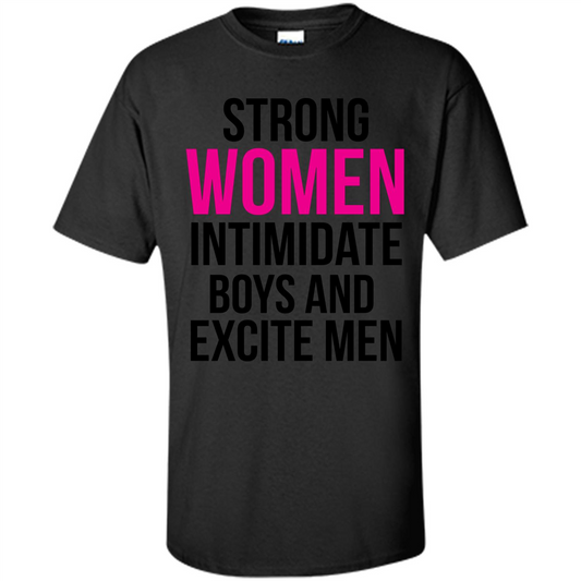Funny T-Shirt Strong Women Intimidate Boys And Excite Men Black