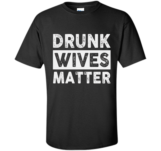 Wife T-shirt Drunk Wives Matter T-shirt Black