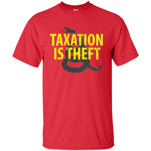 Being Libertarian - Taxation Is Theft T-shirt