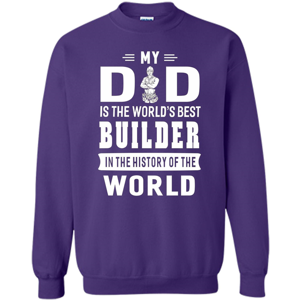 My Dad Is The World's Best Builder T-shirt Father Gift