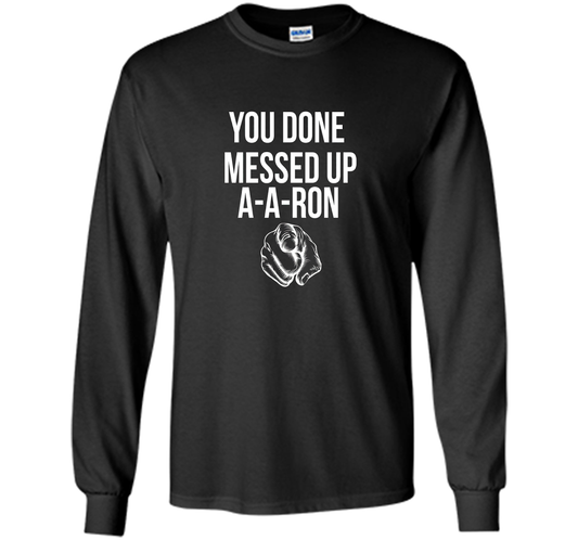 You Done Messed Up A A Ron T-shirt Black
