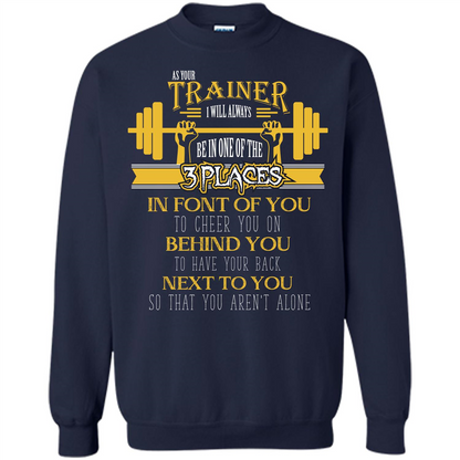 Trainer T-shirt As Your Trainer I Will Always Be In One Of The 3 Places Navy