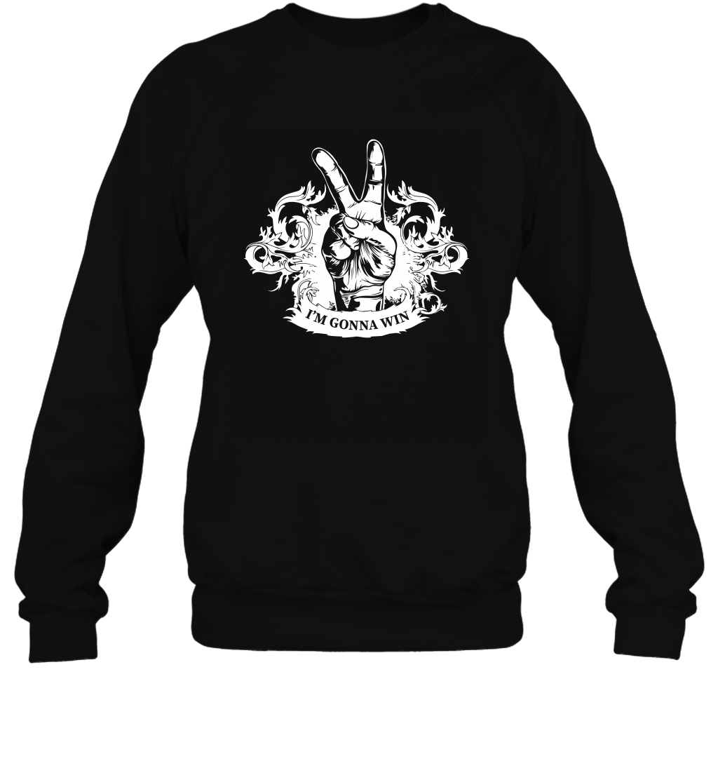 I'm Gonna Win Best Quote Shirt Sweatshirt Sweatshirt Black