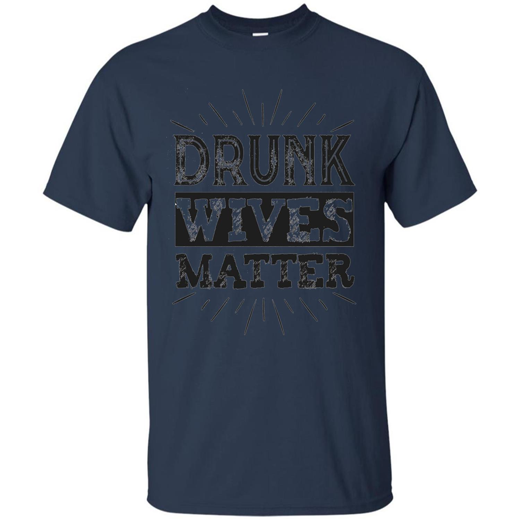 Drunk Wives Matter T-shirt Funny Saying Wine Wife Drinking T-shirt Navy