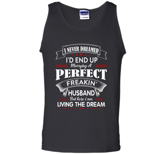Husband T-shirt I Never Dreamed I'd End Up Marrying A Perfect Freakin' Wife T-shirt Black