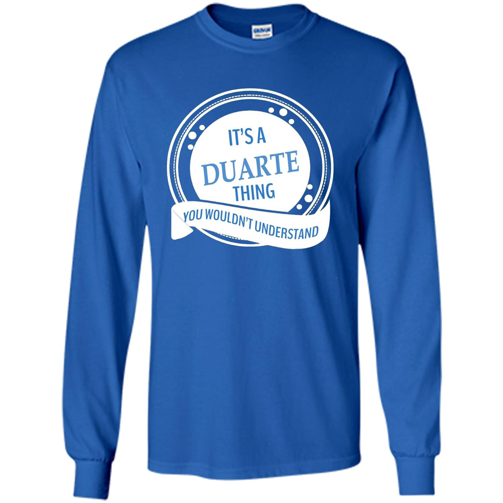It'S A Duarte Thing You Wouldn't Understand T-shirt Royal