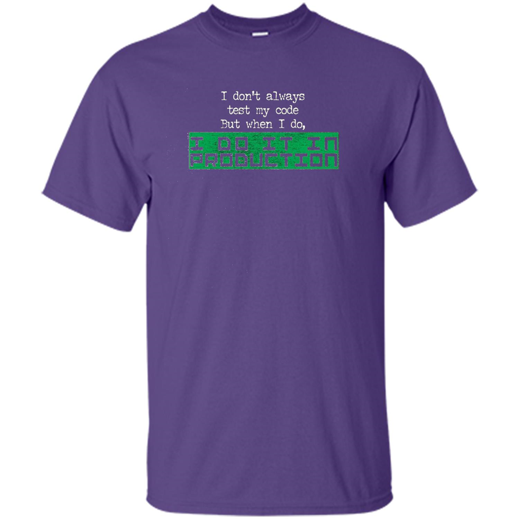 I Don't Always Test My Code But When I Do I Production T-shirt Purple