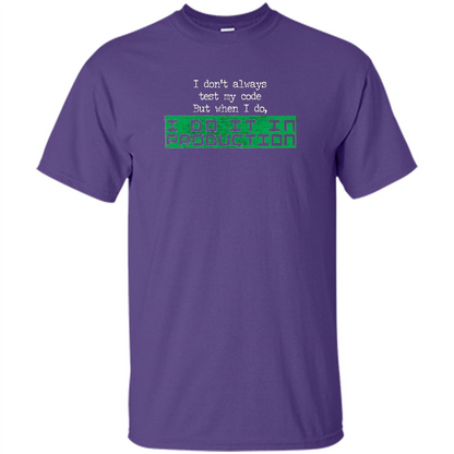 I Don't Always Test My Code But When I Do I Production T-shirt Purple
