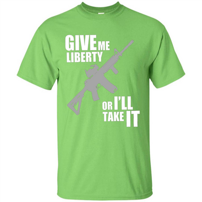 Give Me Liberty Or I'll Take It T-Shirt Lime