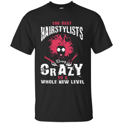 Hairstylist T-shirt The best Hairstylists Bring Crazy T-shirt Royal
