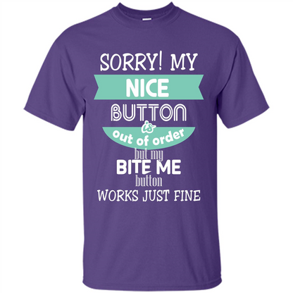 Sorry my nice button is out of order but my bite me button works just fine Purple