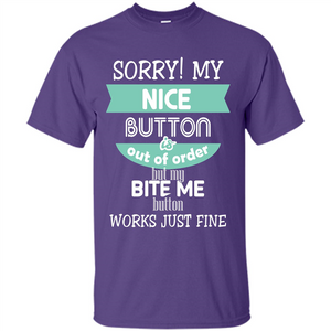 Sorry my nice button is out of order but my bite me button works just fine