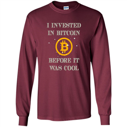 I Invested In Bitcoin Before It Was Cool T-shirt Maroon