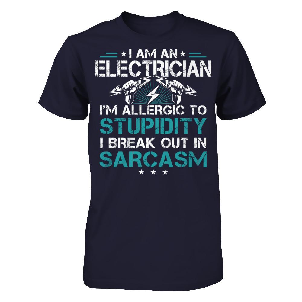 I'm An Electrican - I'm Allergic To Stupidity . I Break Out In Sarcasm T-shirt Next Level - Unisex Fitted Tee Midnight Navy