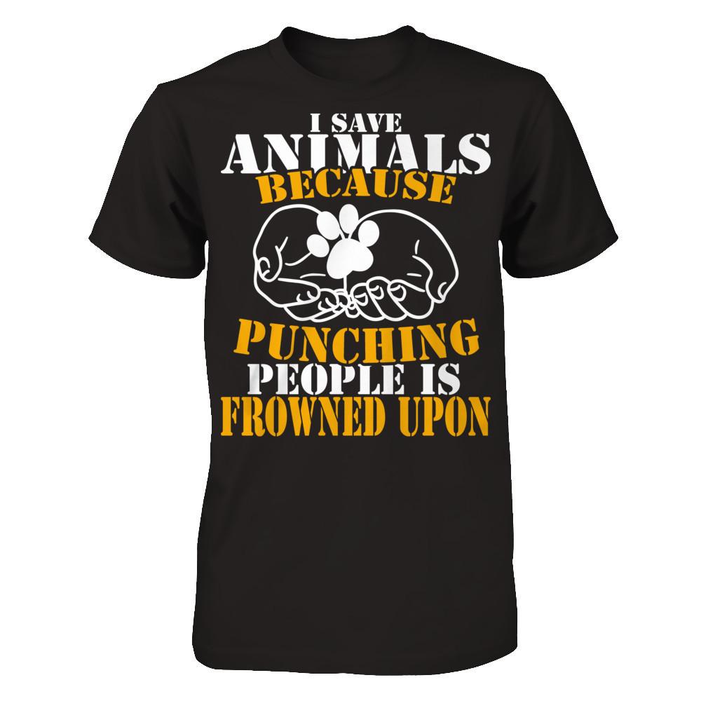 I Save Animals Because Punching People Is Frowned Upon T-shirt Next Level - Unisex Fitted Tee Black