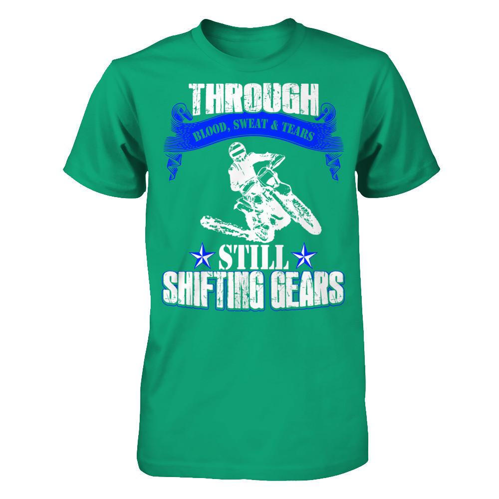 Through Blood Sweat & Tears Still Shifting Gears T-shirt Gildan - Short Sleeve Tee Kelly Green