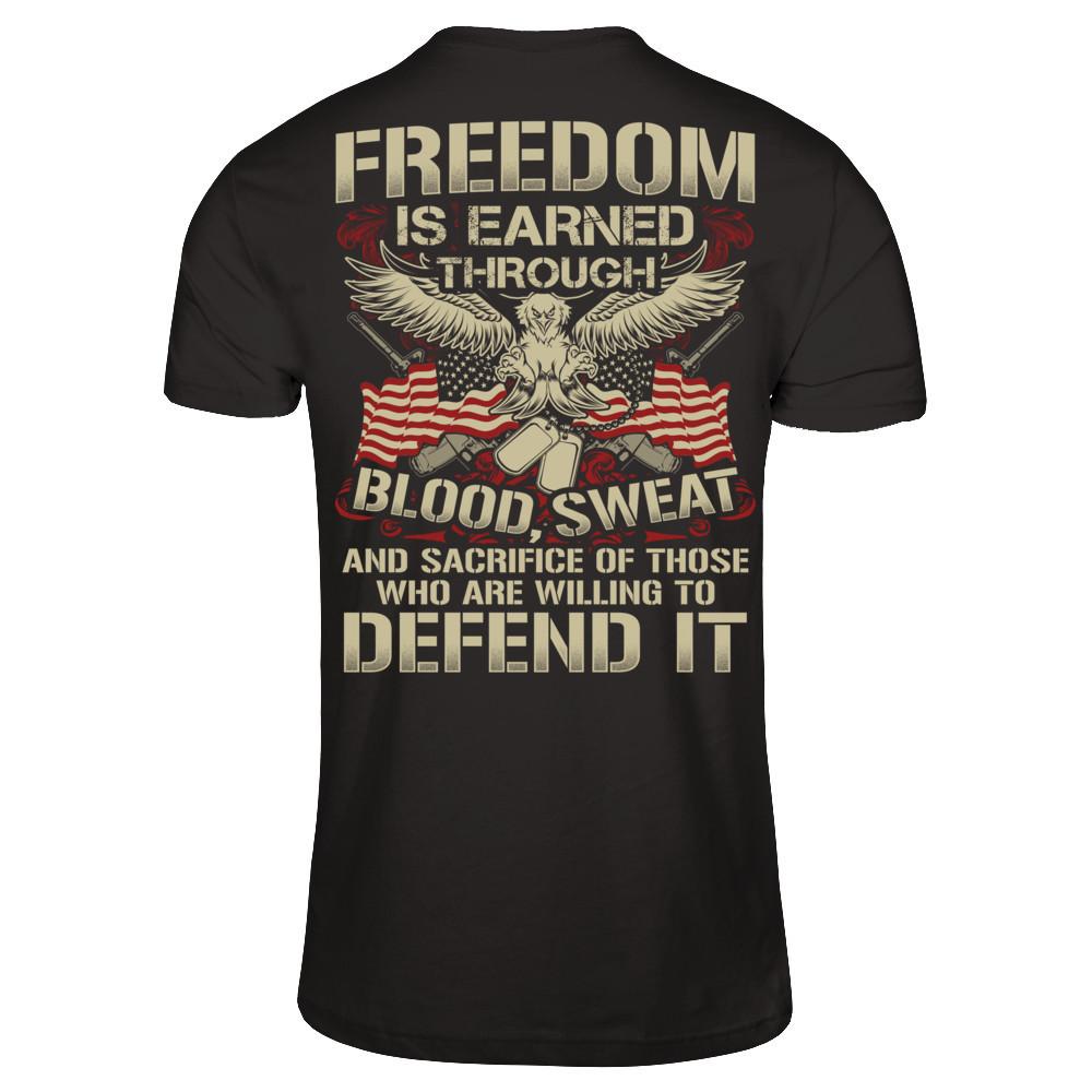 Freedom Is Earned Through Blood Sweat And Sacrifice Of Those Who Are Willing To Defend It T-shirt Gildan - Short Sleeve Tee Black
