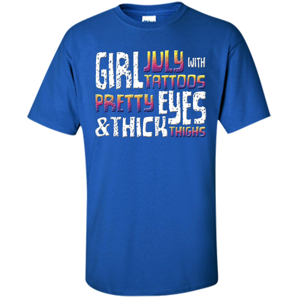 July Girl T-shirt With Tattoos Pretty Eyes and Thick Thighs Royal