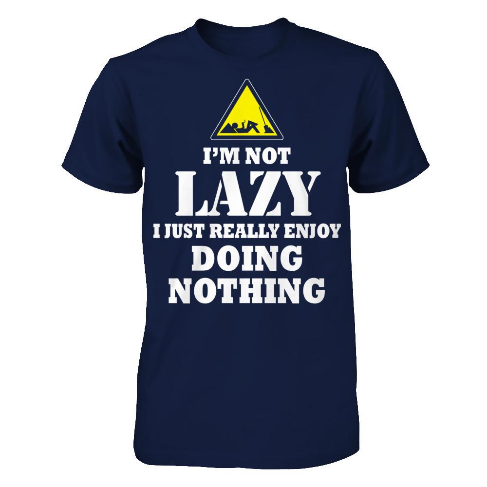 I'm Not Lazy I Just Really Enjoy Doing Nothing T-shirt Gildan - Short Sleeve Tee Navy