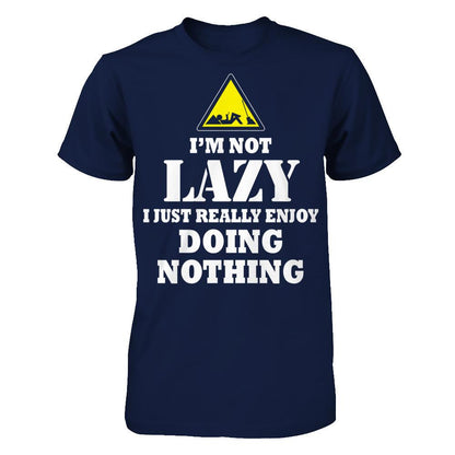 I'm Not Lazy I Just Really Enjoy Doing Nothing T-shirt Gildan - Short Sleeve Tee Navy