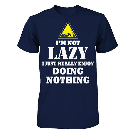 I'm Not Lazy I Just Really Enjoy Doing Nothing T-shirt Gildan - Short Sleeve Tee Navy