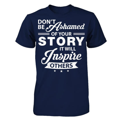 Don't Be Ashamed Of Your Story - It Will Inspire Others T-shirt Gildan - Short Sleeve Tee Navy