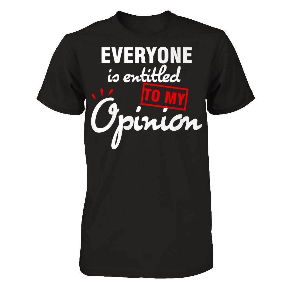 Everyone Is Entitled To My Opinion T-shirt Gildan - Short Sleeve Tee Black