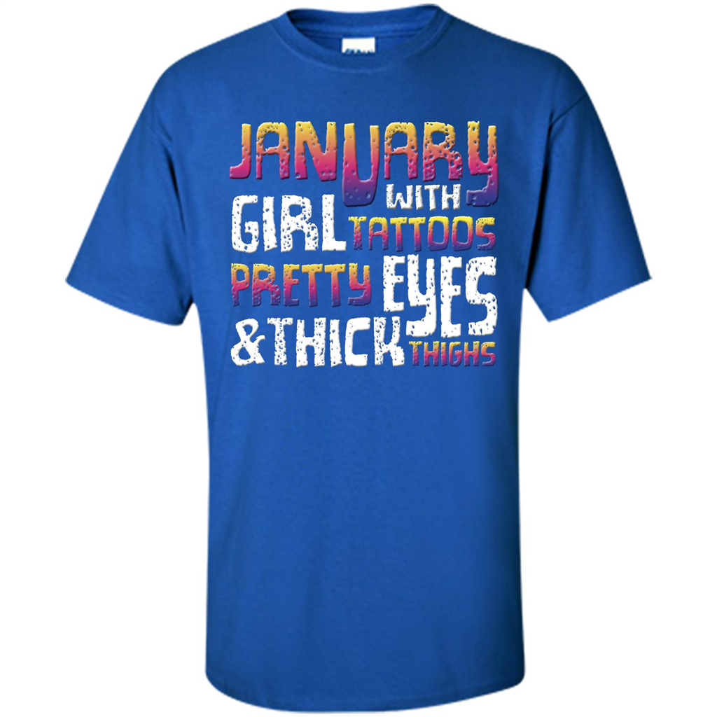January Girl T-shirt With Tattoos Pretty Eyes and Thick Thighs Royal