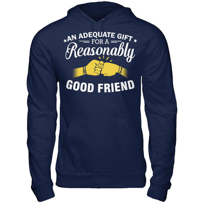 An Adequate Gift For A Reasonably Good Friend T-shirt Gildan - Pullover Hoodie Navy