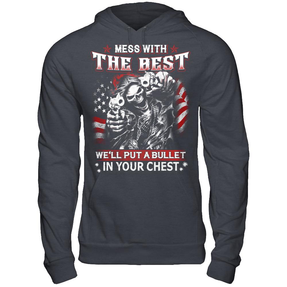 Mess with the best - We'll put a bullet in your chest T-shirt Gildan - Pullover Hoodie Dark Heather