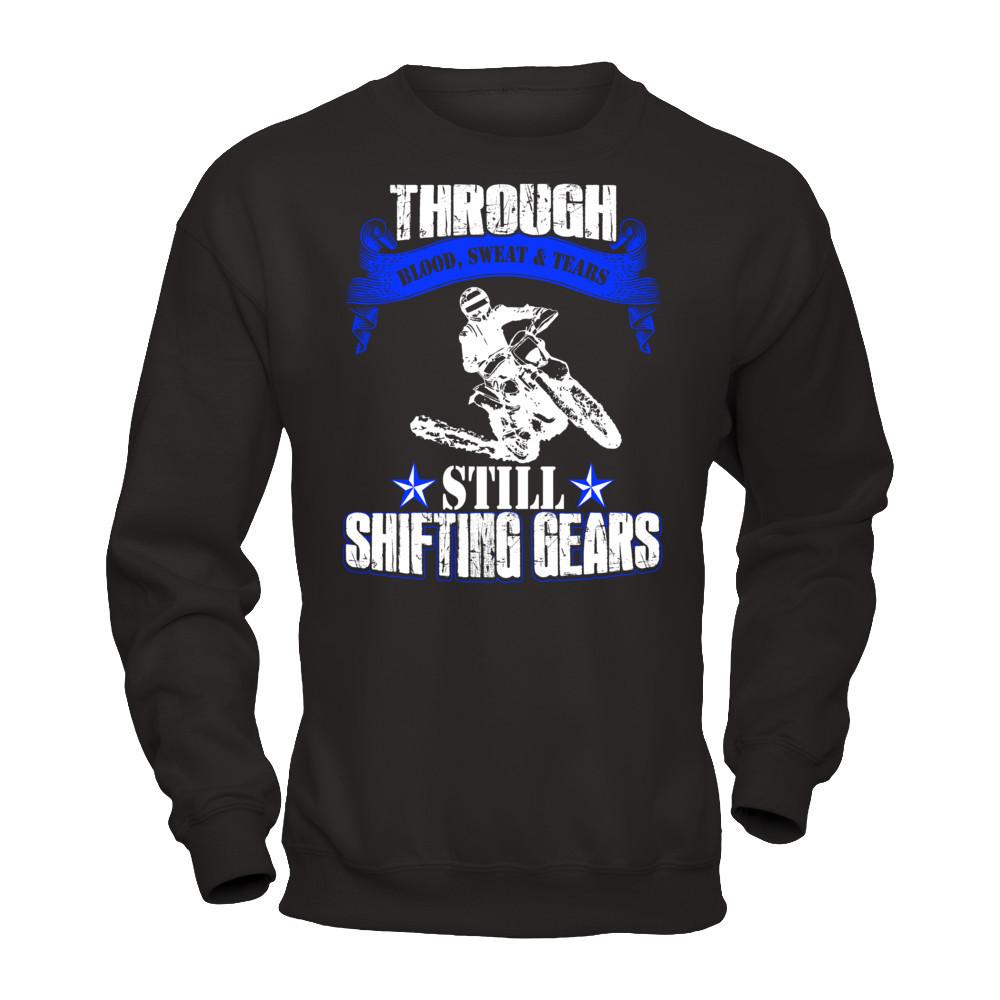 Through Blood Sweat & Tears Still Shifting Gears T-shirt Gildan - Pullover Sweatshirt Black
