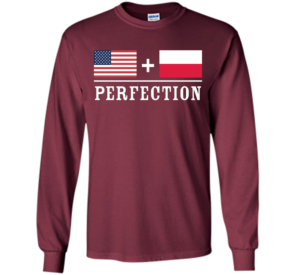 American + Polish = Perfection Flag T-Shirt shirt Maroon