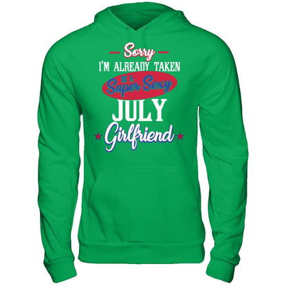 Sorry I'm Already Taken By A Super Sexy July Girlfriend Gildan - Pullover Hoodie Irish Green