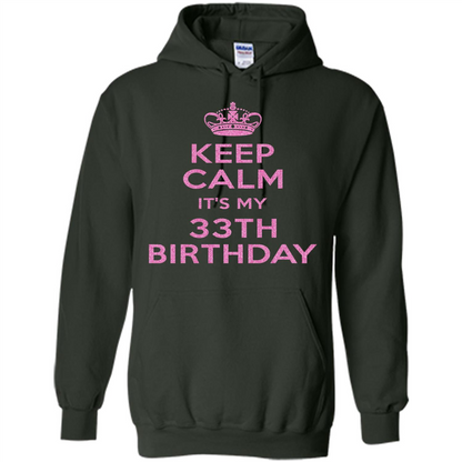 Keep Calm It's My 33th Birthday 33 Years Old T-shirt Forest Green
