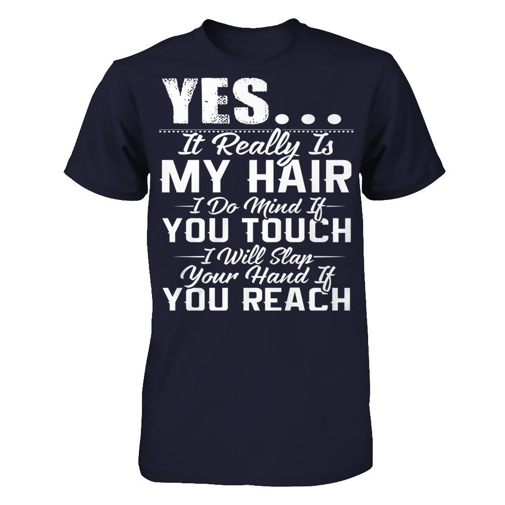 Yes, It Really Is My Hair, I Do Mind If You Touch, I Will Slap Your Hand If You Reach Next Level - Unisex Fitted Tee Midnight Navy