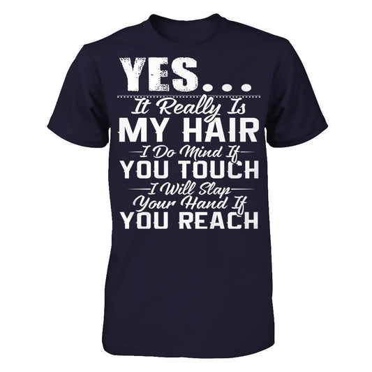Yes, It Really Is My Hair, I Do Mind If You Touch, I Will Slap Your Hand If You Reach Next Level - Unisex Fitted Tee Midnight Navy