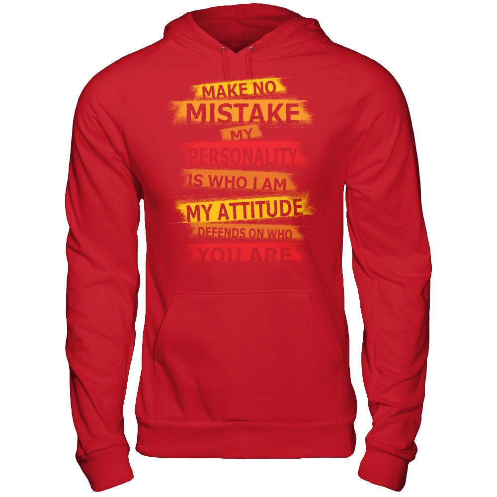 Make No Mistake My Personality Is Who I Am My Attidude Defends On Who You Are T-shirt Red