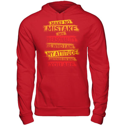 Make No Mistake My Personality Is Who I Am My Attidude Defends On Who You Are T-shirt Red