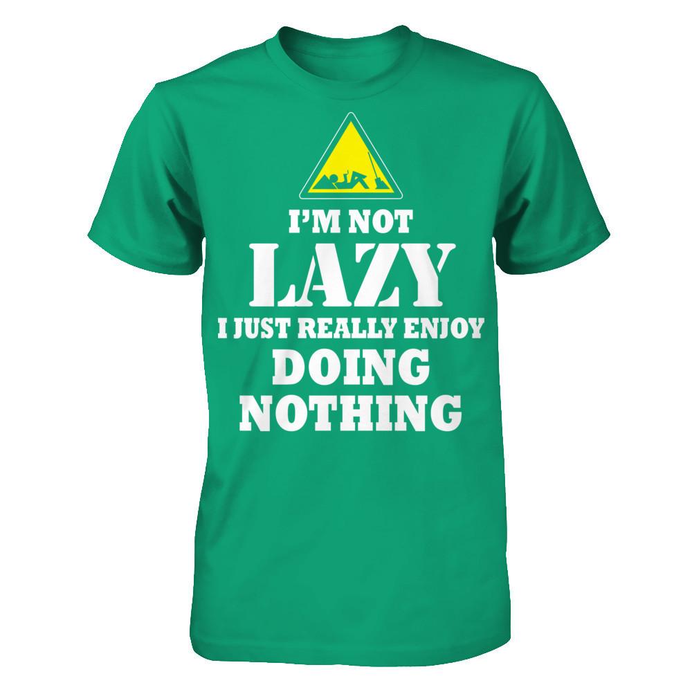 I'm Not Lazy I Just Really Enjoy Doing Nothing T-shirt Gildan - Short Sleeve Tee Kelly Green