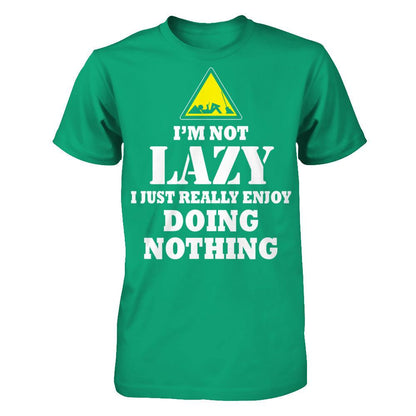 I'm Not Lazy I Just Really Enjoy Doing Nothing T-shirt Gildan - Short Sleeve Tee Kelly Green