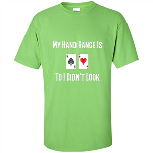 Poker Hand Range Is T-shirt To I Didn't Look