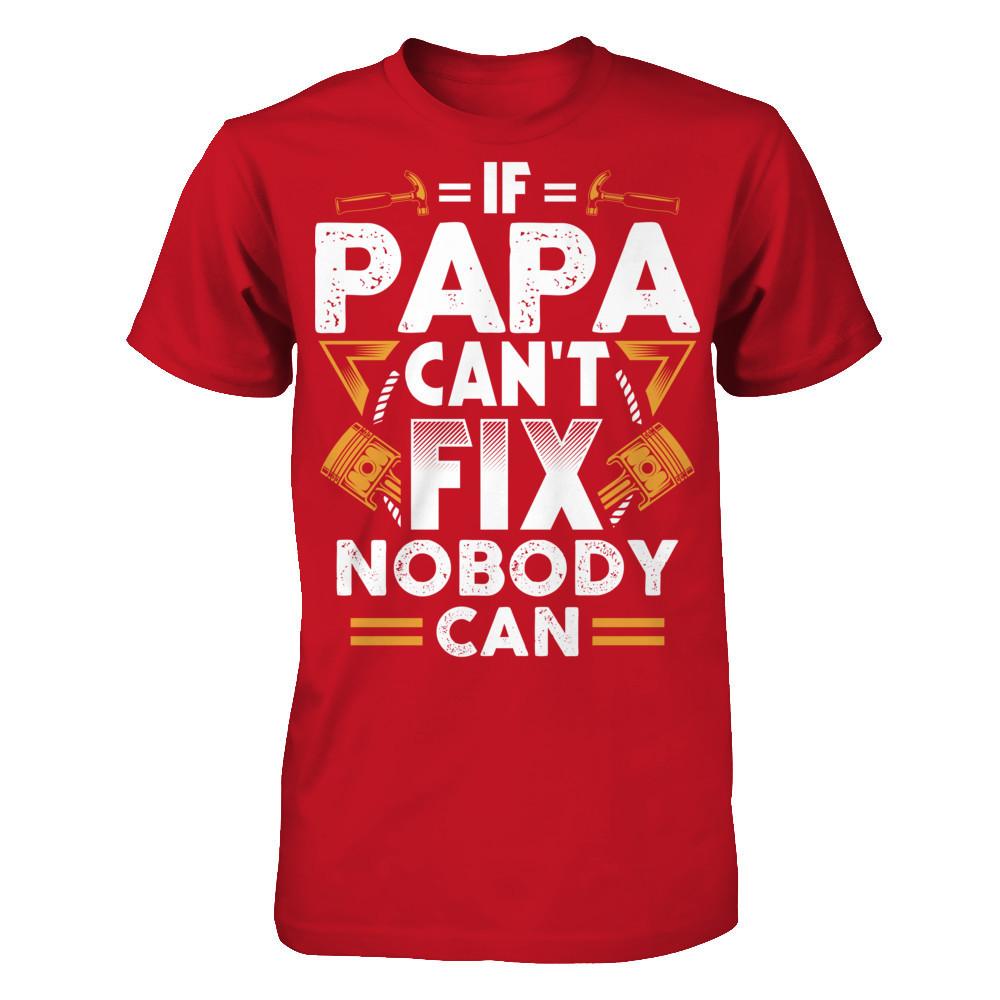 If Papa Can't Fix - Nobody Can T-shirt Gildan - Short Sleeve Tee Red