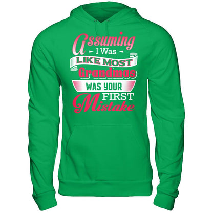 Assuming I Was Like Most Grandmas Was Your First Mistake T-shirt Gildan - Pullover Hoodie Irish Green