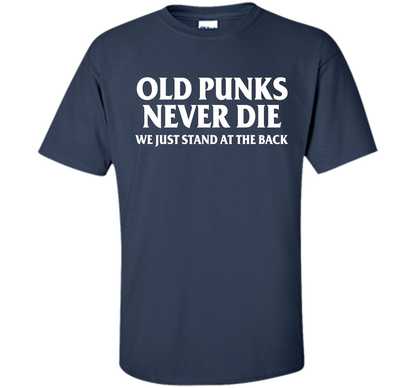 Old Punks Never Die We Just Stand At The Back T-shirt Navy