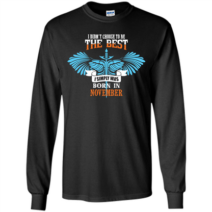 November. I Didnäó»t Choose To Be The Best I Simply Was Born In November T-shirt Black