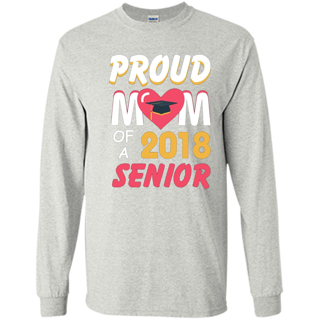 Proud Mom of a 2018 Senior T-shirt Ash